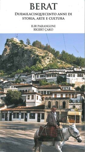 Berat Duemilacinquecento Anni Di Storia Arte E Cultura