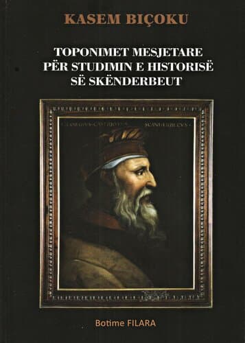 Toponimet Mesjetare Per Studimin E Historise Se Skenderbeut