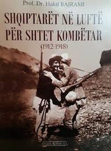 Shqiptaret Ne Lufte Per Shtet Kombetar 1912-1918