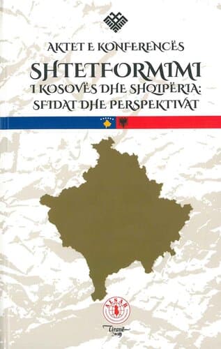 Shtetformimi I Kosoves Dhe Shqiperia : Sfidat Dhe Perspektivat