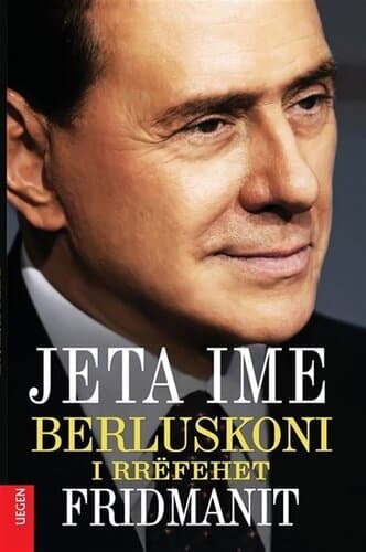 Jeta Ime Berluskoni I Rrefehet Fridmanit