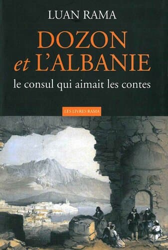 Dozon Et L'albanie Le Consul Qui Aimait Les Contes