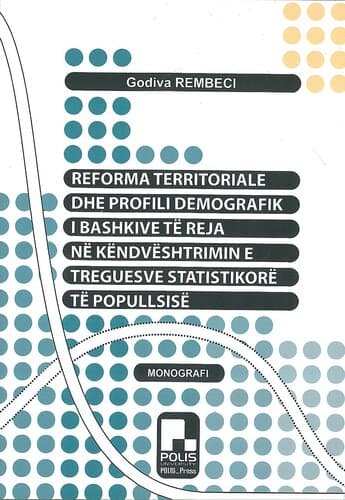 Reforma Territoriale Dhe Profili Demografik I Bashkive Te Reja Ne Kendveshtrimin E Treguesve