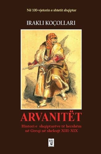 Arvanitet Histori E Shqiptareve Te Hershem Ne Greqi Ne Shekujt XiiI-Xix