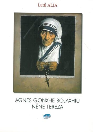 Agnes Gonxhe Bojaxhiu Nene Tereza