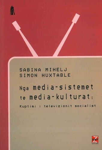 Nga Media - Sistemet Te Media - Kulturat: Kuptimi I Televizionit Socialist