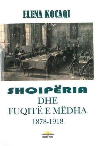 Shqiperia Dhe Fuqite E Medha 1878-1918