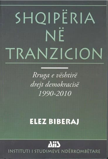 Shqiperia ne tranzicion, Rruga e veshtire drejt demokracise 1990 - 2010