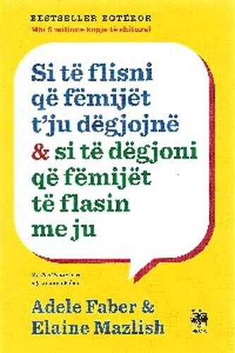 Si Te Flisni Qe Femijet T'ju Degjojne & Si Te Degjoni Qe Femijet Te Flasin Me ju