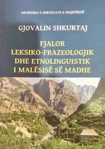 Fjalor LeksikO-Frazeologjik Dhe Etnolinguistik I Malesise Se Madhe