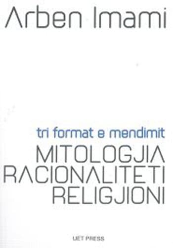 Tri Format E Mendimit Mitologjia - Racionaliteti - Religjioni