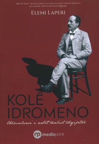 Kole Idromeno Themeluesi I Artit Realist Shqiptar