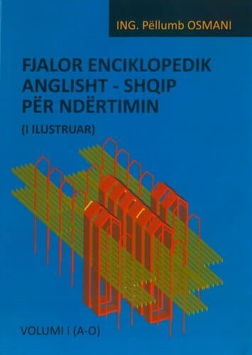 Fjalor Enciklopedik AnglishT-Shqip Per Ndertimin Vell.1 (A-o)