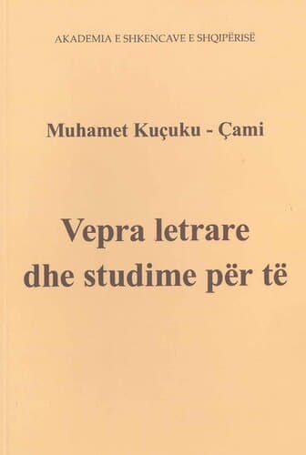 Muhamet KucukU-Cami Vepra Letratre Dhe Studime Per te