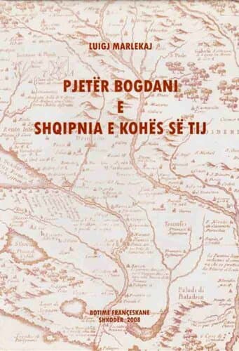 Pjeter Bogdani E Shqipnia E Kohes Se Tij