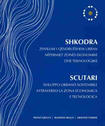 SHKODRA ZHVILLIM I QENDRUESHEM URBAN NEPERMJET ZONE EKONOMIKE DHE TEKNOLOGJIKE