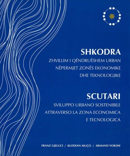 SHKODRA ZHVILLIM I QENDRUESHEM URBAN NEPERMJET ZONE EKONOMIKE DHE TEKNOLOGJIKE