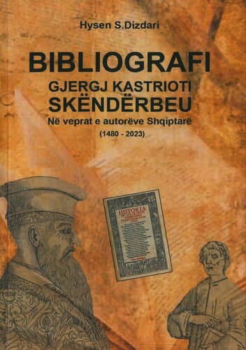 Bibliografi Gjergj Kastrioti Skenderbeu Ne Veprat E Autoreve Shqiptare (1480 - 2023)