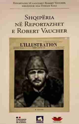 Shqiperia Ne Reportazhet E Robert Vaucher - L'albanie Dans Les Reportages De Robert Vaucher