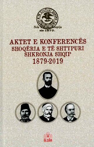 AKTET E KONFERENCES SHOQERIA E NTE SHTYPURI SHKRONJA SHQIP 1879 - 2019