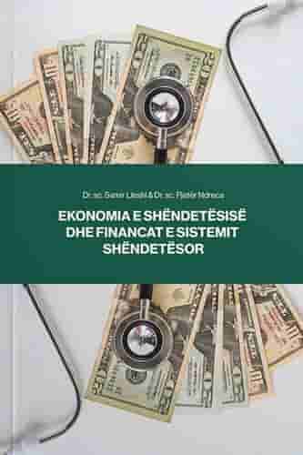 EKONOMIA E SHENDETESISE DHE FINANCAT E SISTEMIT SHENDETESOR