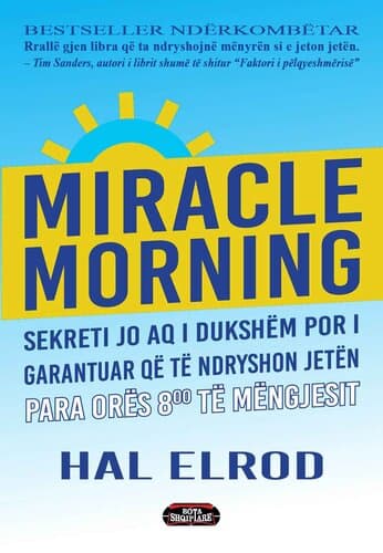 Miracle Morning : Sekreti Jo Aq I Dukshem Por I Garantuar Qe Te Ndryshon Jeten