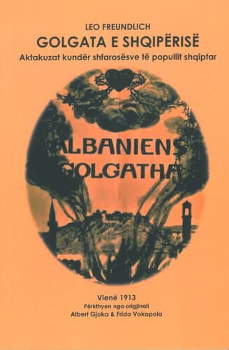 Golgata E Shqiperise : Aktakuzat Kunder Shfarosesve Te Popullit Shqiptar
