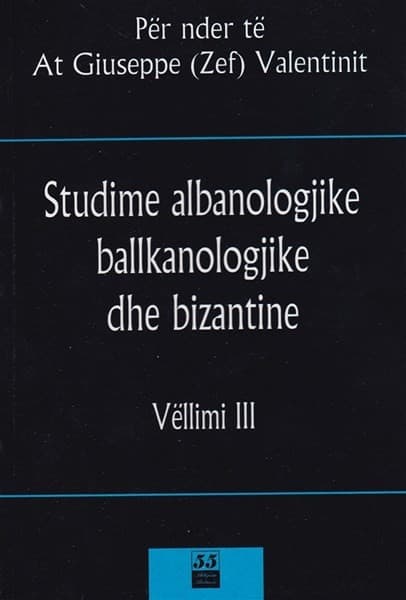 Studime Albanologjike Ballkanologjike dhe Bizantine Vol 3