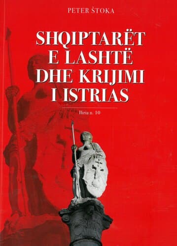 SHQIPTARET E LASHTE DHE KRIJIMI I ISTRIAS