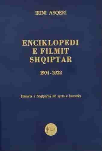 ENCIKLOPEDI E FILLIMIT SHQIPTAR 1904-2022