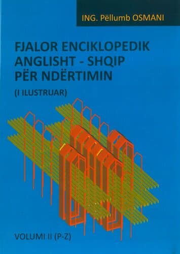 Fjalor Enciklopedik AnglishT-Shqip Per Ndertimin Vell.ii (P-z)
