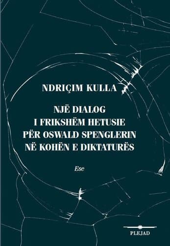 Nje Dialog I Frikshem Hetuesie Per Oswald Spenglerin Ne Kohen E Diktatures